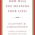 how will you measure your life